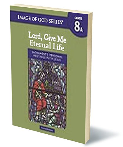 Stock image for Lord, Give Me Eternal Life: Grade 8 Student Text A 2nd Ed for sale by Wonder Book
