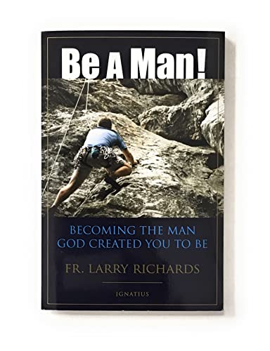 Stock image for Be a Man Becoming the Man God for sale by SecondSale