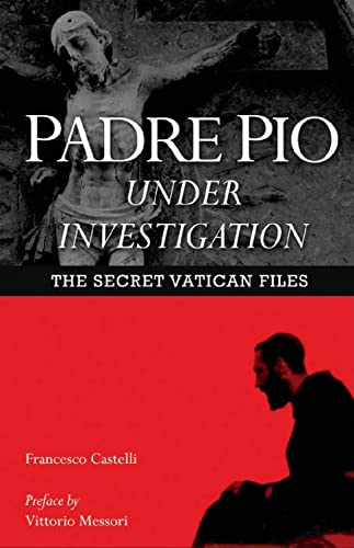 Imagen de archivo de Padre Pio Under Investigation: The Secret Vatican Files a la venta por Wonder Book