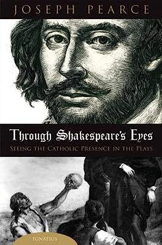 Through Shakespeare's Eyes. Seeing the Catholic Presence in the Plays.