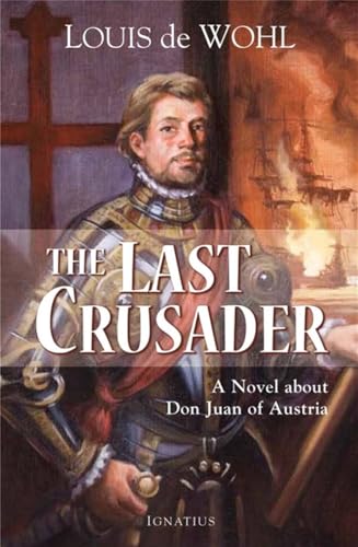 Stock image for The Last Crusader: A Novel about Don Juan of Austria for sale by Half Price Books Inc.