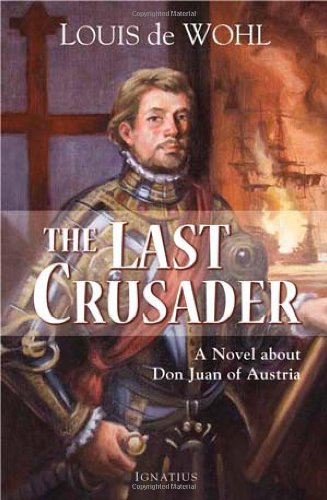Stock image for The Last Crusader: A Novel about Don Juan of Austria for sale by Half Price Books Inc.