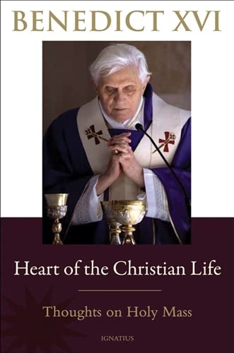 Imagen de archivo de Heart of the Christian Life: Thoughts on the Holy Mass a la venta por SecondSale