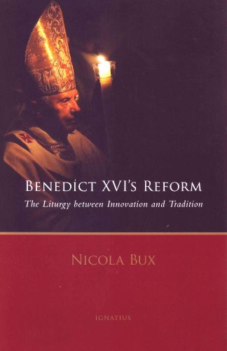 Stock image for Benedict XVI's Reform: The Liturgy Between Innovation and Tradition for sale by HPB-Emerald