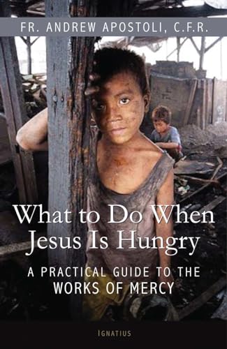 Beispielbild fr What to Do When Jesus is Hungry: A Practical Guide to the Works of Mercy zum Verkauf von WorldofBooks