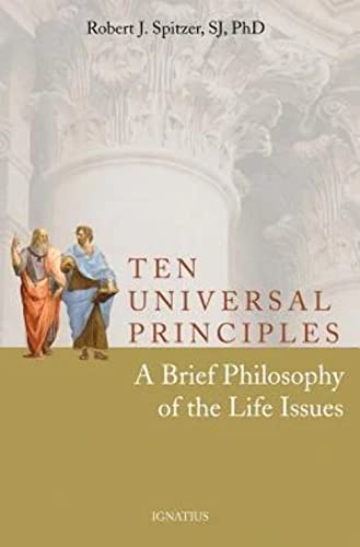 9781586174750: Ten Universal Principles: A Brief Philosophy of the Life Issues