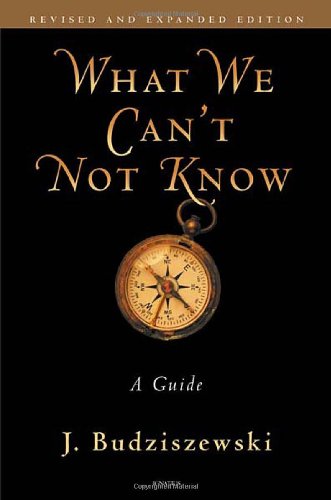 Beispielbild fr What We Can't Not Know: A Guide (Revised and Expanded Edition) zum Verkauf von Windows Booksellers