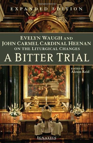 Beispielbild fr A Bitter Trial: Evelyn Waugh and John Cardinal Heenan on the Liturgical Changes zum Verkauf von Revaluation Books