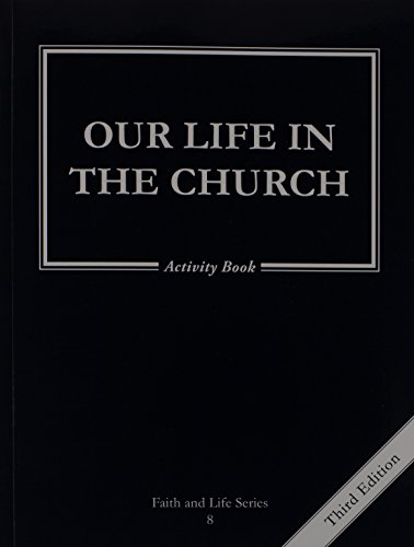 Beispielbild fr Our Life in the Church: 8 Grade Activity Book, Revised, (Faith and Life) zum Verkauf von Gulf Coast Books