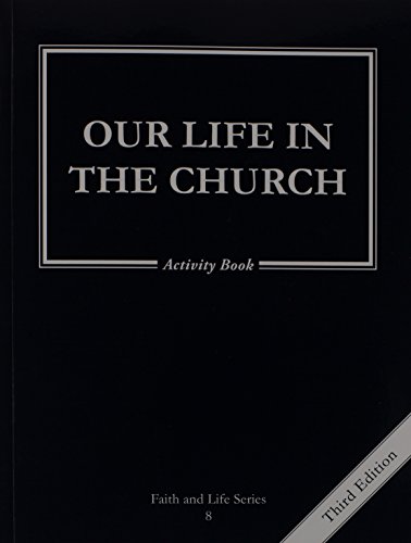 Imagen de archivo de Our Life in the Church: 8 Grade Activity Book, Revised, (Faith and Life) a la venta por Half Price Books Inc.