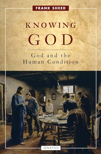 Knowing God: God and the Human Condition (9781586176655) by Sheed, Frank