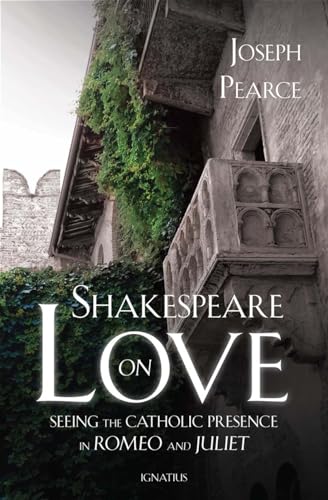 Beispielbild fr Shakespeare on Love : Seeing the Catholic Presence in Romeo and Juliet zum Verkauf von Better World Books