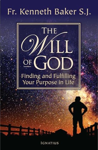 The Will of God: Finding and Fulfilling Your Purpose in Life (9781586177072) by Baker, Fr. Kenneth