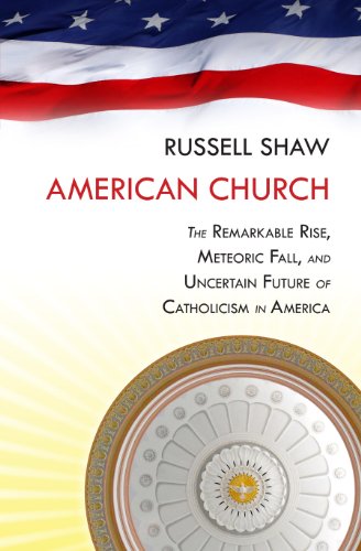 Stock image for American Church : The Remarkable Rise, Meteoric Fall, and Uncertain Future of Catholicism in America for sale by Better World Books: West