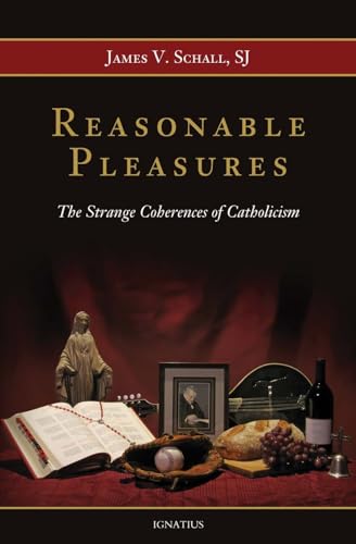 Imagen de archivo de Reasonable Pleasures: The Strange Coherences of Catholicism a la venta por ThriftBooks-Atlanta