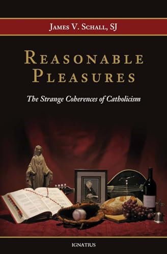 Stock image for Reasonable Pleasures: The Strange Coherences of Catholicism for sale by Eighth Day Books, LLC