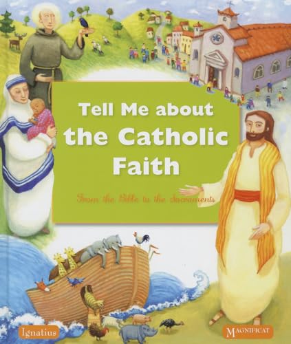 Beispielbild fr Tell Me about the Catholic Faith : From the Bible to the Sacraments zum Verkauf von Better World Books