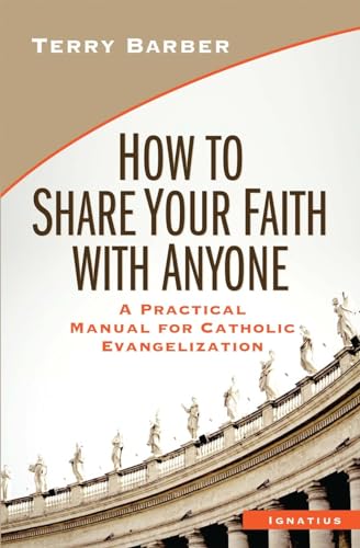 Imagen de archivo de How to Share Your Faith with Anyone: A Practical Manual for Catholic Evangelization a la venta por ZBK Books