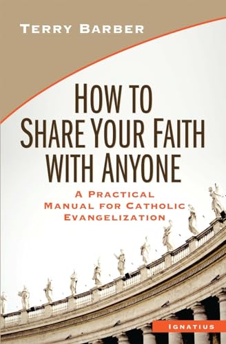 Stock image for How to Share Your Faith with Anyone: A Practical Manual for Catholic Evangelization for sale by ZBK Books