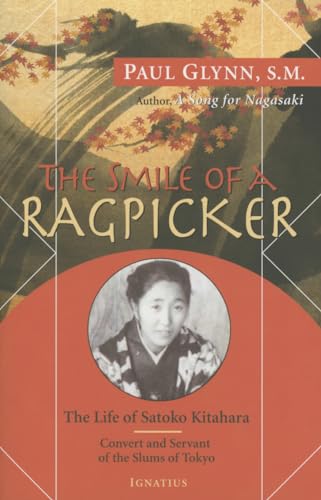 Imagen de archivo de The Smile of a Ragpicker: The Life of Satoko Kitahara Convert and Servant of the Slums of Tokyo a la venta por HPB-Diamond