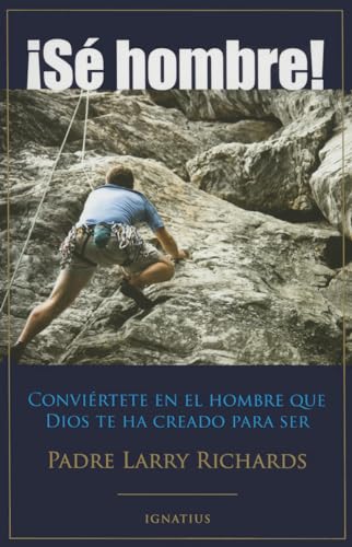 Sé Hombre! (Spanish Edition) - Richards, Fr. Larry: 9781586179113 - AbeBooks