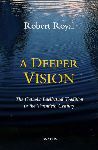 9781586179908: A Deeper Vision: The Catholic Intellectual Tradition in the Twentieth Century