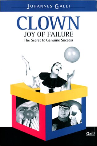 Beispielbild fr Clown-Joy of Failure: The Secrets to Genuine Success zum Verkauf von More Than Words