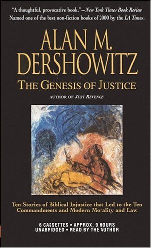 The Genesis of Justice: Ten Stories of Biblical Injustice that Led to Ten Commandments and Modern Morality and Law (9781586211042) by Dershowitz, Alan M.