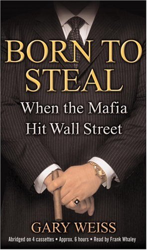 Imagen de archivo de Born to Steal: When the Mafia Hit Wall Street a la venta por The Yard Sale Store