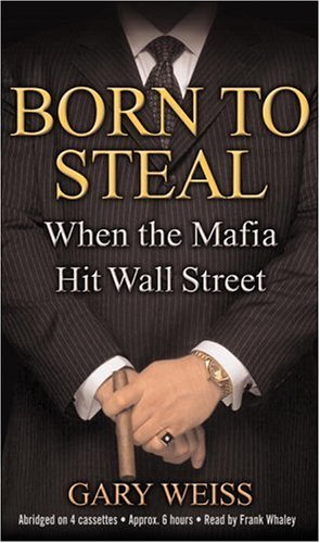 Stock image for Born to Steal: When the Mafia Hit Wall Street for sale by The Yard Sale Store