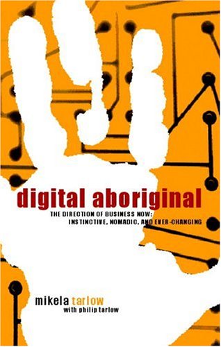 Stock image for Digital Aboriginal: Radical Business Srategies for a World Without Rules for sale by The Yard Sale Store