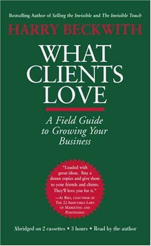 9781586214128: What Clients Love: A Field Guide to Growing Your Business