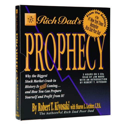 9781586214364: Rich Dad's Prophecy: Why the Biggest Stock Market Crash in History Is Still Coming-- and How You Can Prepare Yourself and Profit from It