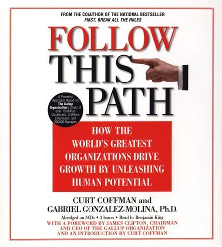 9781586214548: Follow This Path: How the World's Greatest Organizations Drive Growth by Unleashing Human Potential