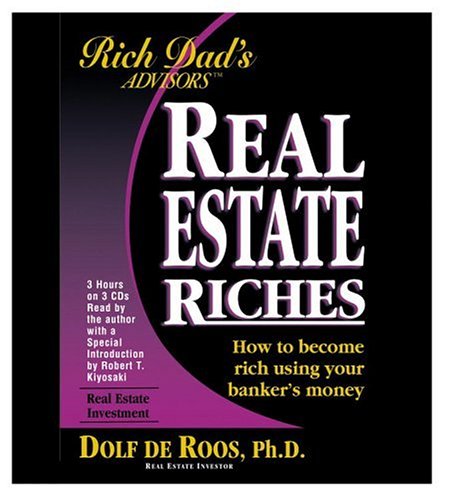 Imagen de archivo de Rich Dad Advisor's Series: Real Estate Riches: How to Become Rich Using Your Banker's Money (Rich Dad's Advisor's Series) a la venta por Irish Booksellers