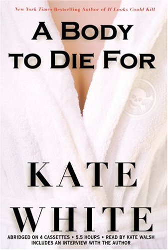 A Body to Die For (9781586215057) by White, Kate