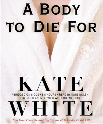 A Body to Die For (9781586215262) by White, Kate