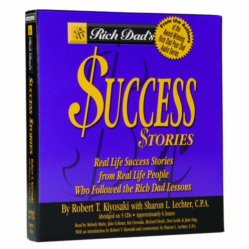 Stock image for Rich Dad's Success Stories: Real Life Success Stories from Real Life People Who Followed the Rich Dad Lessons for sale by Ergodebooks