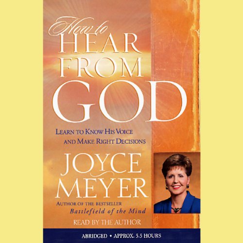 Stock image for How to Hear from God: Learn to Know His Voice and Make Right Decisions for sale by Library House Internet Sales