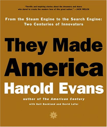 Stock image for They Made America: From The Steam Engine to the Internet Revolution Two Centuries of Innovators for sale by The Yard Sale Store