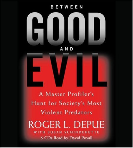 Stock image for Between Good and Evil: A Master Profiler's Hunt for Society's Most Violent Predators for sale by HPB Inc.