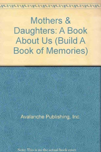 Imagen de archivo de Mothers & Daughters: A Book About Us (Build A Book of Memories) a la venta por Bookmans