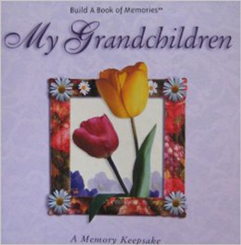 Imagen de archivo de MY GRANDCHILDREN: A MEMORY KEEPSAKE (BUILD A BOOK OF MEMORIES) a la venta por Better World Books