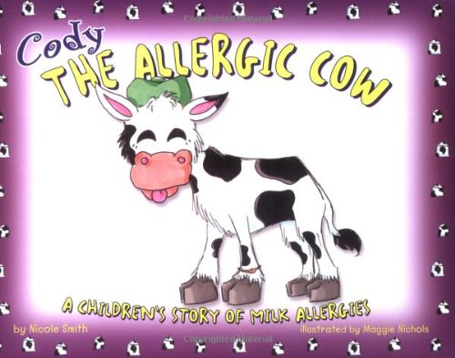 Stock image for Cody the Allergic Cow: A Children's Story of Milk Allergies for sale by ThriftBooks-Dallas