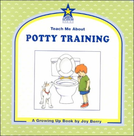 Stock image for Teach Me About Potty Training: A Growing Up Book (Teach Me About, 32) for sale by Goodbookscafe