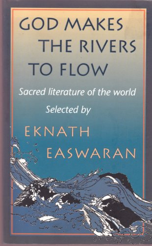 Imagen de archivo de God Makes the Rivers To Flow: Sacred Literature of the World a la venta por Goodwill Books