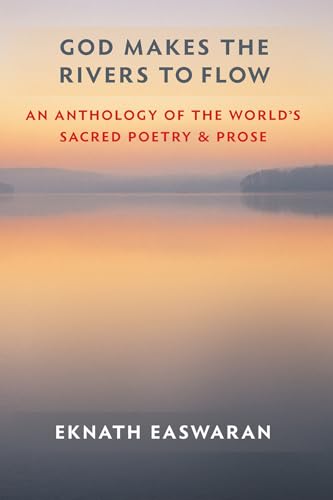 Stock image for God Makes the Rivers to Flow: An Anthology of the Worlds Sacred Poetry and Prose for sale by Goodwill of Colorado