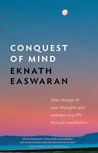 Beispielbild fr Conquest of Mind: Take Charge of Your Thoughts and Reshape Your Life Through Meditation (Essential Easwaran Library) zum Verkauf von SecondSale