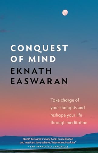 Imagen de archivo de Conquest of Mind: Take Charge of Your Thoughts & Reshape Your Life Through Meditation a la venta por ThriftBooks-Atlanta