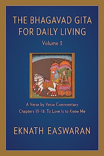 Beispielbild fr The Bhagavad Gita for Daily Living, Volume 3: A Verse-by-Verse Commentary: Chapters 13-18 To Love Is to Know Me (The Bhagavad Gita for Daily Living, 3) zum Verkauf von BooksRun